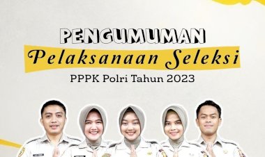 Pengumuman Pelaksanaan Seleksi PPPK Polri Tahun 2023